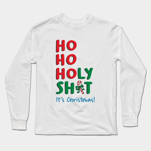 Ho Ho Holy Shit Its Christmas Long Sleeve T-Shirt by Takeda_Art